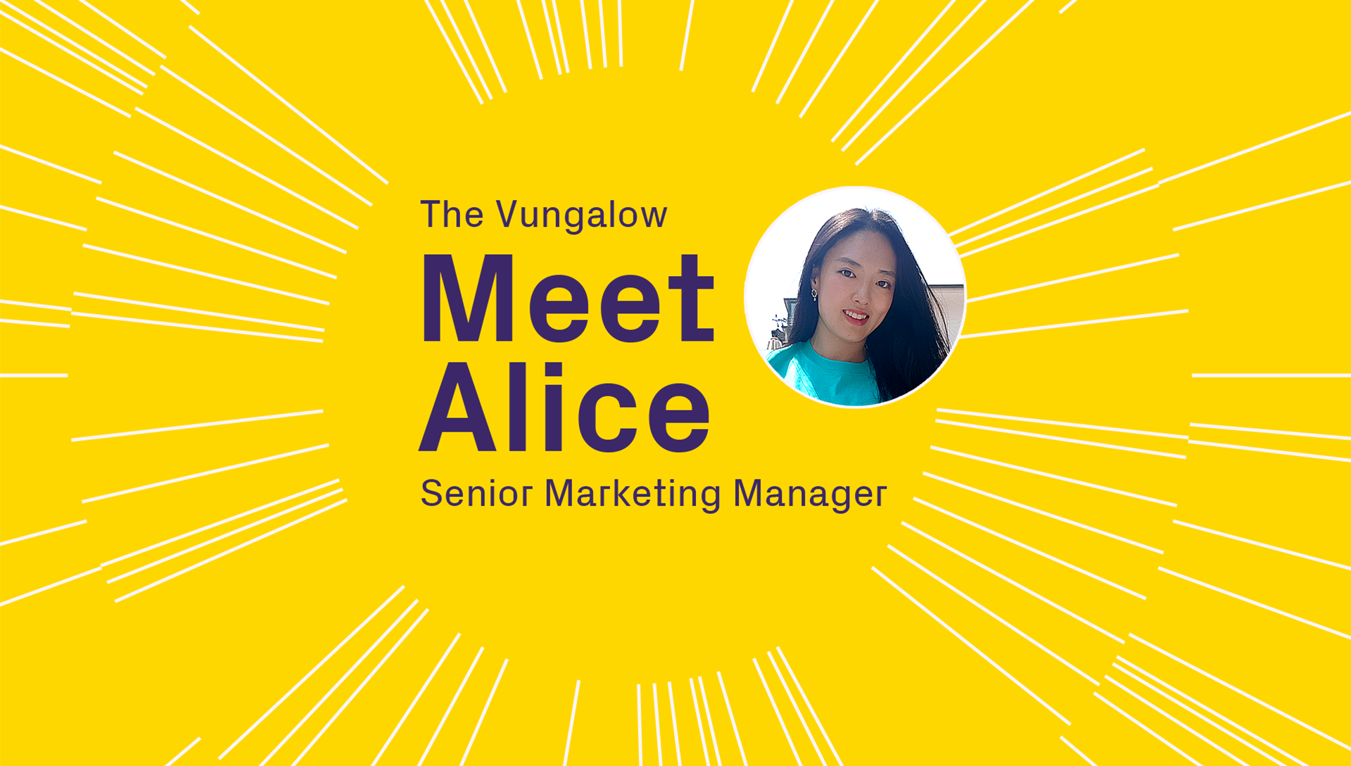 The Vungalow: Meet Alice, Senior Marketing Manager