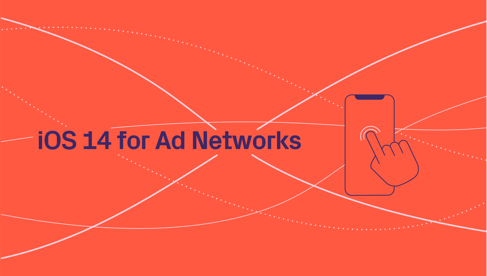 How iOS 14 Will Affect Ad Networks