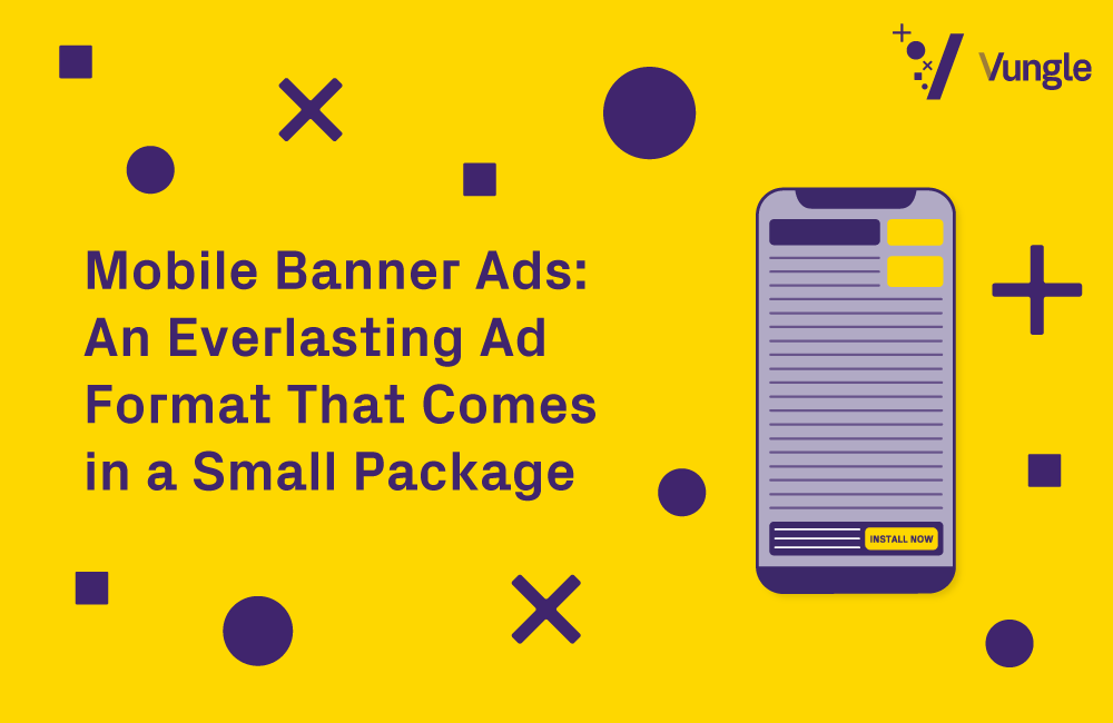Mobile Banner Ads An Everlasting Ad Format That Comes in a Small Package