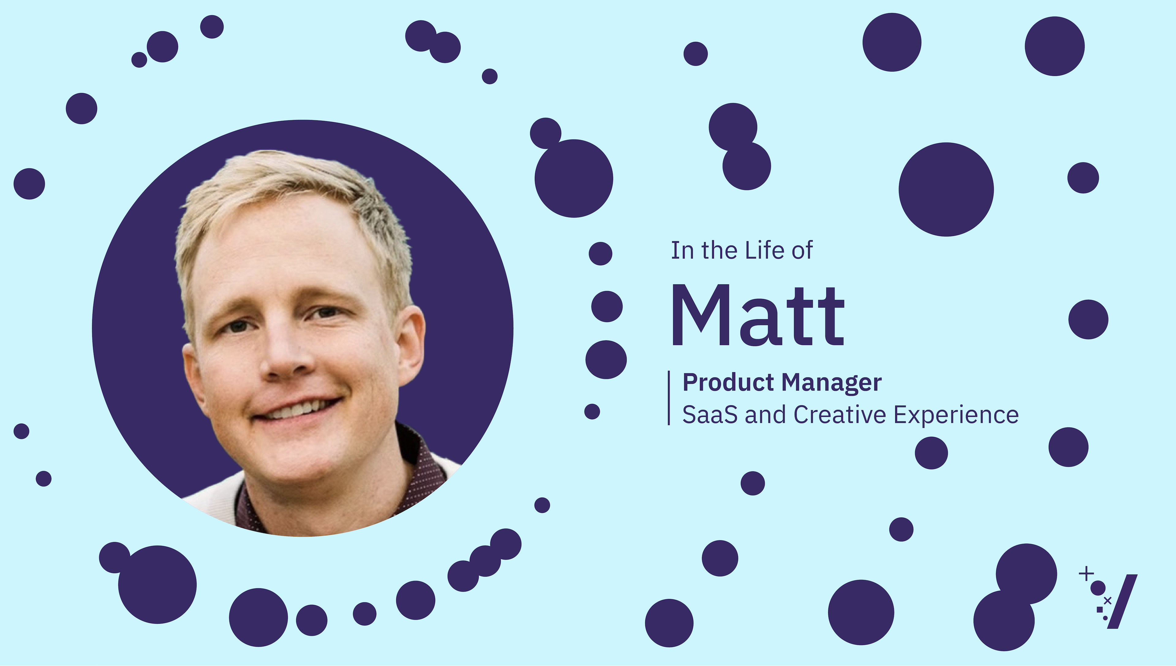 Life of a Product Manager With Matt